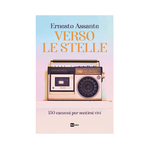 ERNESTO ASSANTE - VERSO LE STELLE - 150 canzoni per sentirsi vivi