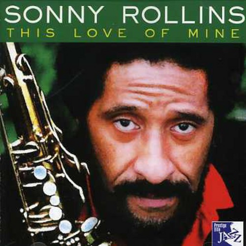 SONNY ROLLINS - THIS LOVE OF MINE (2007)