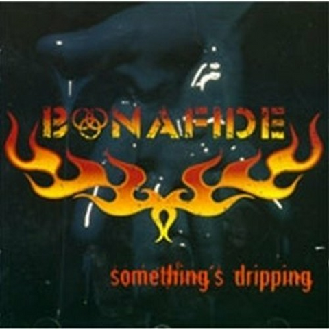 BONAFIDE - Something Dripping