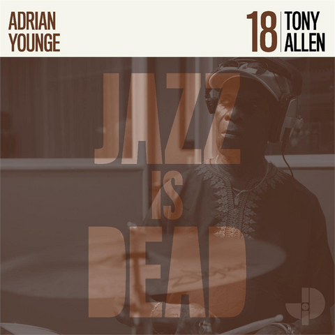 ADRIAN YOUNGE & ALI SHAHEED MUHAMMAD - JAZZ IS DEAD 018 - TONY ALLEN (LP - 2023)