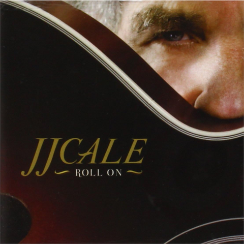 J.J. CALE - ROLL ON (2009)
