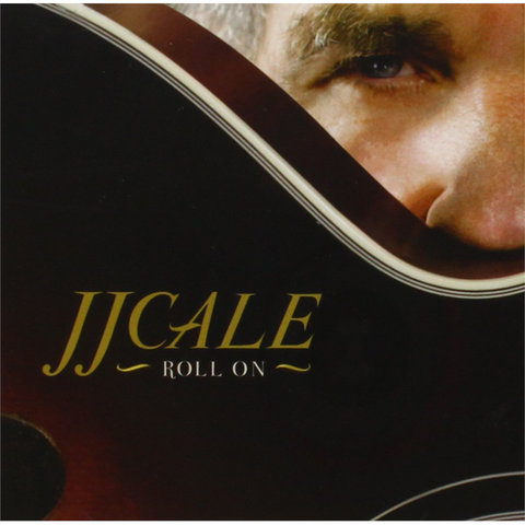 J.J. CALE - ROLL ON (2009)