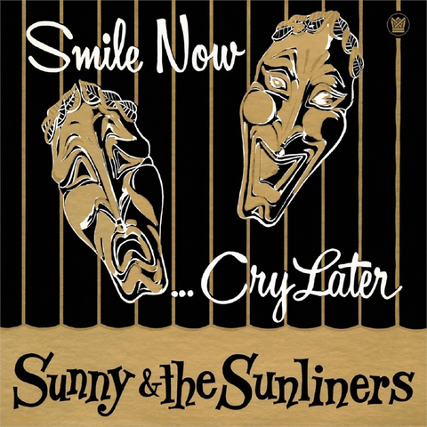 SUNNY & THE SUNLINERS - SMILE NOW. CRY LATER (2017)