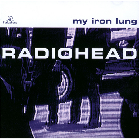 RADIOHEAD - MY IRON LUNG (1994 - ep)