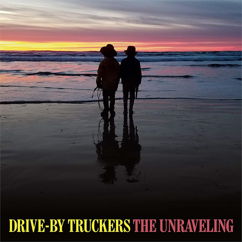 DRIVE BY TRUCKERS - UNRAVELING (LP - 2020)
