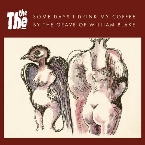 THE THE - SOME DAYS I DRINK MY COFFEE BY THE GRAVE OF WILLIAM BLAKE (12'' - 2024)