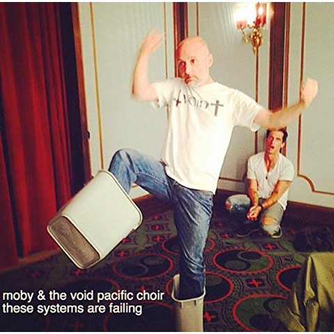MOBY & THE VOID PACIFIC CHOIR - THESE SYSTEMS ARE FAILING (2016 - DELUXE)