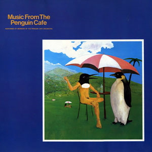 PENGUIN CAFE ORCHESTRA - MUSIC FROM THE PENGUIN CAFE (LP - CLRD | REM25 - 1976)