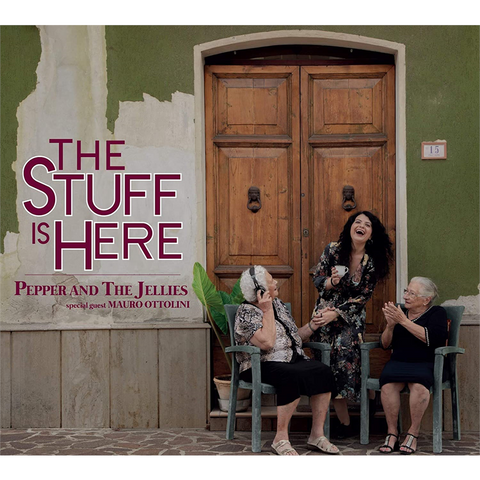 PEPPER AND THE JELLIES - THE STUFF I HERE (2019)