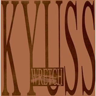 KYUSS - WRETCH (1991 - INTERNATIONAL RELEASE)