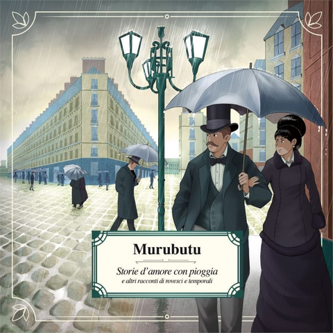 MURUBUTU - STORIE D'AMORE CON PIOGGIA E ALTRI RACCONTI DI ROVESCI E TEMPORALI (2022)