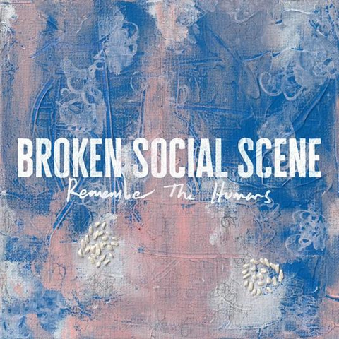 BROKEN SOCIAL SCENE - REMEMBER THE HUMANS (2026)