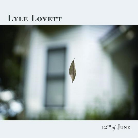 LYLE LOVETT - 12TH OF JUNE (LP - 2022)