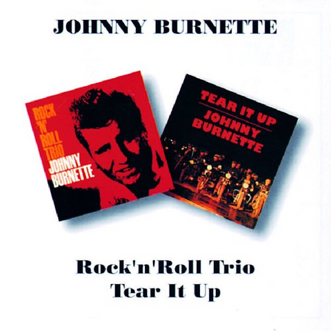 BURNETTE JOHNNY - ROCK'N'ROLL TRIO / TEAR IT UP