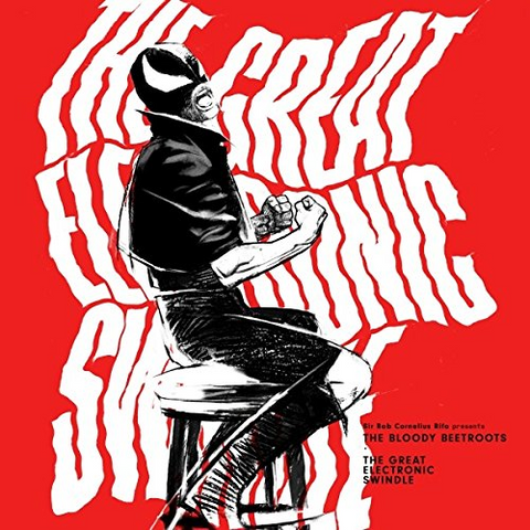 BLOODY BEETROOTS - THE GREAT ELECTRONIC SWINDLE (2017)