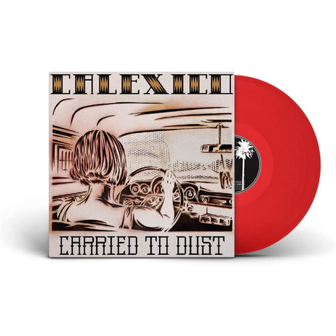 CALEXICO - CARRIED TO DUST (LP - rosso | rem23 - 2008)