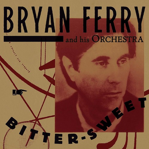 BYAN FERRY - ORCHESTRA - BITTER-SWEET (2018)
