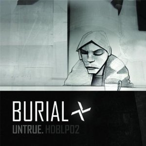 BURIAL - FOUR TET - THOM YORKE - UNTRUE (LP - 2007)