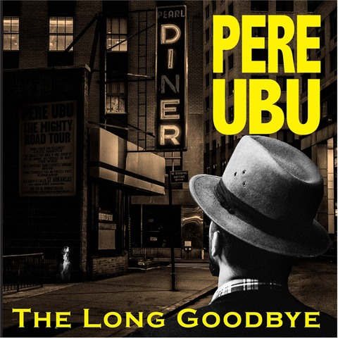 PERE UBU - THE LONG GOODBYE (2019 - 2cd)