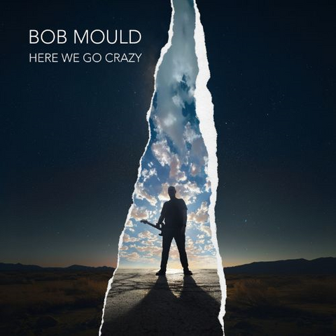 BOB MOULD - HERE WE GO CRAZY (2025)