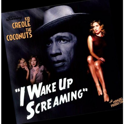 KID CREOLE AND THE COCONUTS - I WAKE UP SCREAMING (LP - 2011)