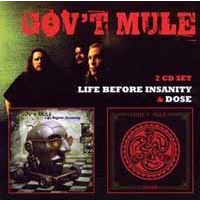 GOV'T MULE - LIFE BEFORE INSANITY / DOSE (2cd)