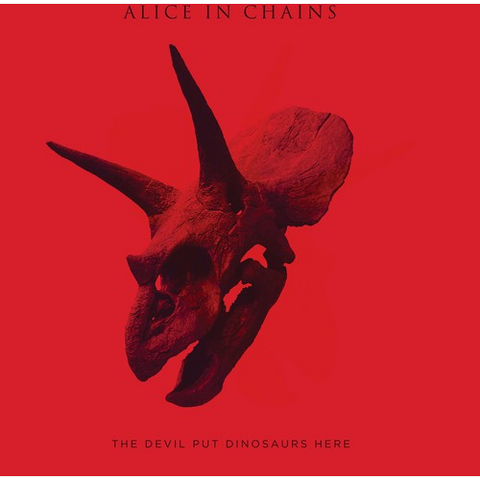 ALICE IN CHAINS - THE DEVIL PUT DINOSAURS HERE (2013)