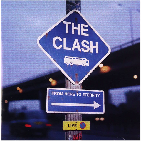 THE CLASH - FROM HERE TO ETERNITY: live (1999)