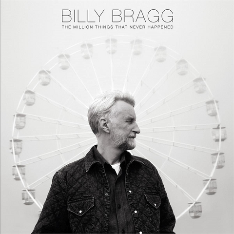 BILLY BRAGG - THE MILLION THINGS THAT NEVER HAPPENED (LP - 2021)