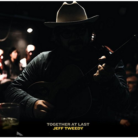 JEFF TWEEDY - TOGETHER AT LAST (2017)