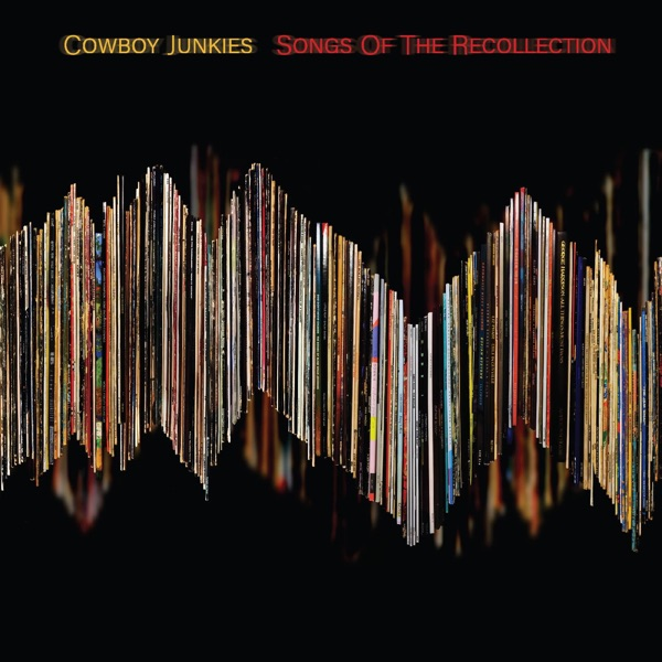 COWBOY JUNKIES - SONGS OF THE RECOLLECTION (LP - 2022)