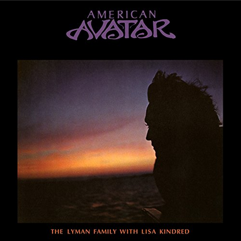 LYMAN FAMILY - AMERICAN AVATAR: LOVE COMES ROLLING DOWN (1969 - FIRST TIME ON CD 2018)