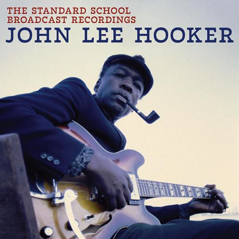 JOHN LEE HOOKER - THE STANDARD SCHOOL BROADCAST RECORDINGS (2025)