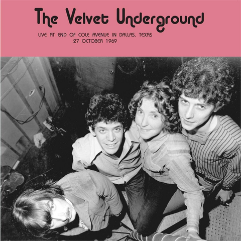 THE VELVET UNDERGROUND - LIVE AT END OF COLE AVENUE IN DALLAS (LP - fm broadcast - 2019)