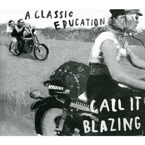 A CLASSIC EDUCATION - CALL IT BLAZING (2011)