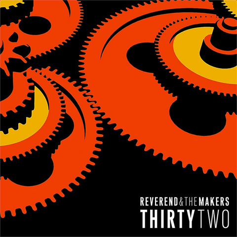 REVEREND & THE MAKERS - THIRTY TWO (2014)