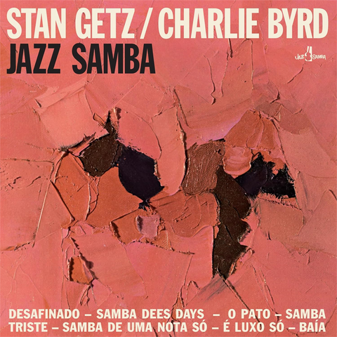STAN GETZ & CHARLIE BYRD - JAZZ SAMBA (LP - 2 bonus tracks | rem24 - 1962)