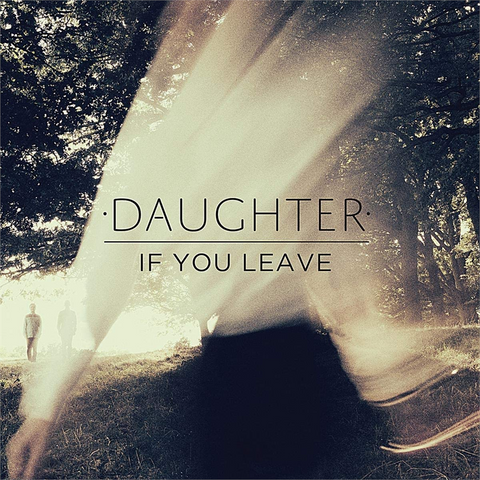 DAUGHTER - IF YOU LEAVE (2013)
