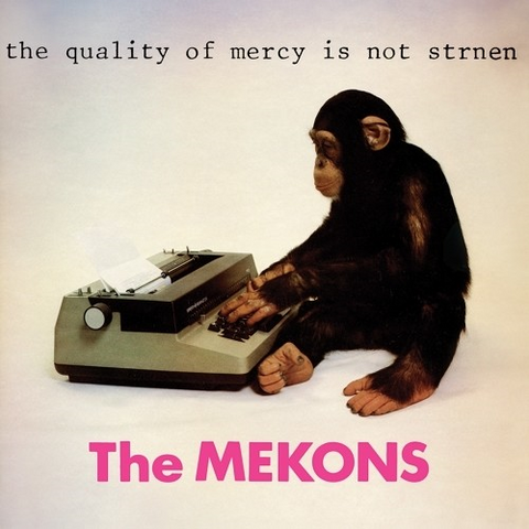 THE MEKONS - QUALITY OF MERCY IS NOT STRNEN (LP - 1979)