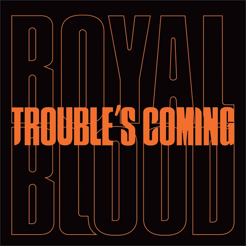 ROYAL BLOOD - TROUBLES' COMING (7'' - 2020)