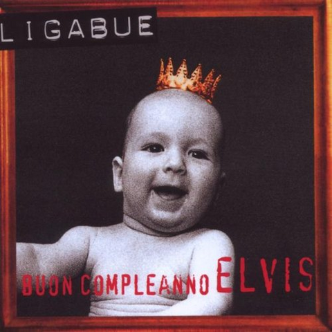 LIGABUE - BUON COMPLEANNO ELVIS (1995 - SPECIAL REMASTER)
