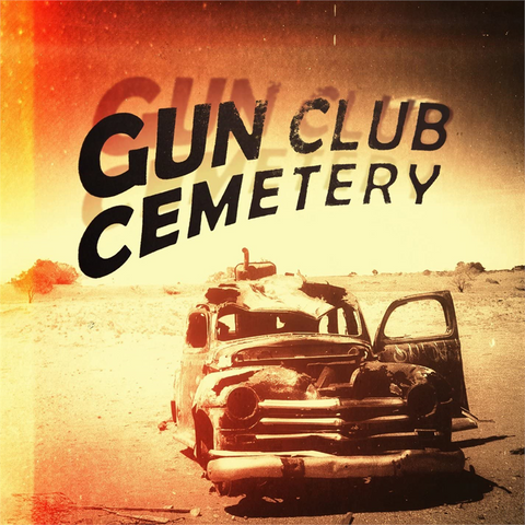 GUN CLUB CEMETERY - GUN CLUB CEMETERY (2013)