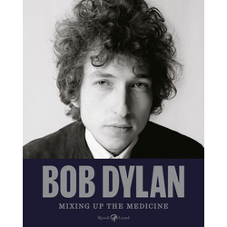 BOB DYLAN - BOB DYLAN. MIXING UP THE MEDICINE. EDIZ. ILLUSTRATA