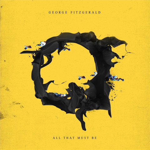 GEORGE FITZGERALD - ALL THAT MUST BE (2LP - 2018)