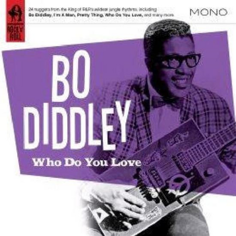 BO DIDDLEY - WHO DO YOU LOVE (2010 - compilation)