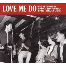 THE BEATLES - ARTISTI VARI - LOVE ME DO - 50 SONGS THAT SHAPED THE BEATLES
