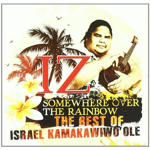IZ KAMAKAWIWO'OLE - SOMEWHERE OVER THE RAINBOW (2011 - the best)