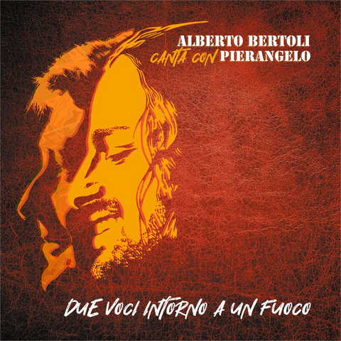 ALBERTO BERTOLI - DUE VOCI INTORNO AL FUOCO: CANTA CON PIERANGELO (2022)