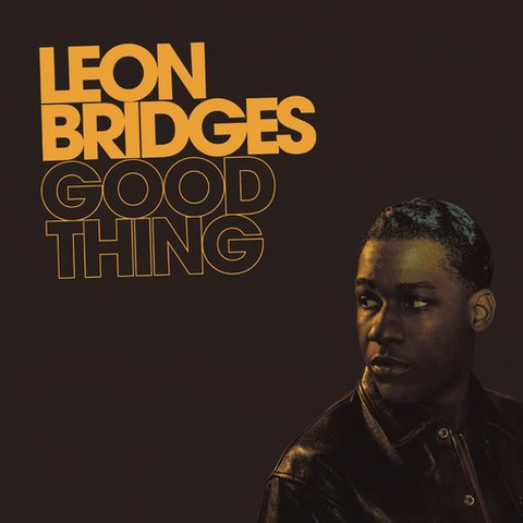 LEON BRIDGES - GOOD THING (2018)