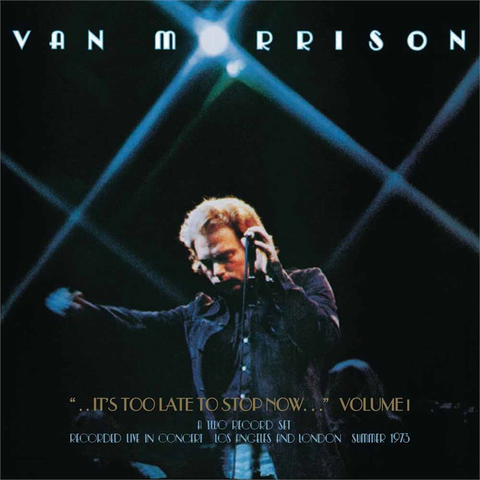 VAN MORRISON - ...IT'S TOO LATE TO STOP NOW - VOL.1 (1974 - 2CD)